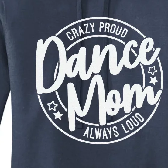 Crazy Proud Dance Mom Always Loud Dance Lover Mama Family Women's Pullover Hoodie