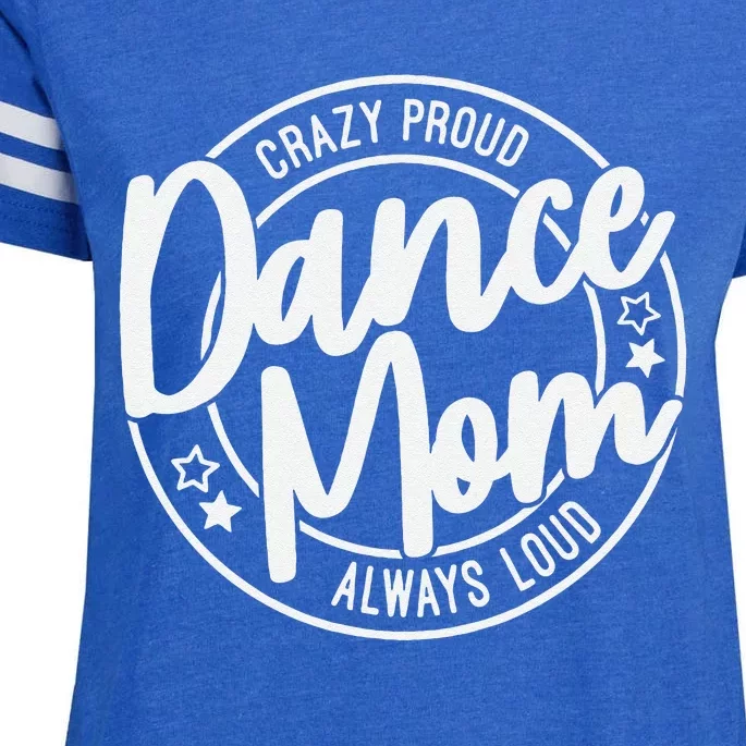 Crazy Proud Dance Mom Always Loud Dance Lover Mama Family Enza Ladies Jersey Football T-Shirt