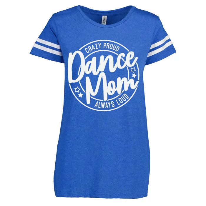 Crazy Proud Dance Mom Always Loud Dance Lover Mama Family Enza Ladies Jersey Football T-Shirt