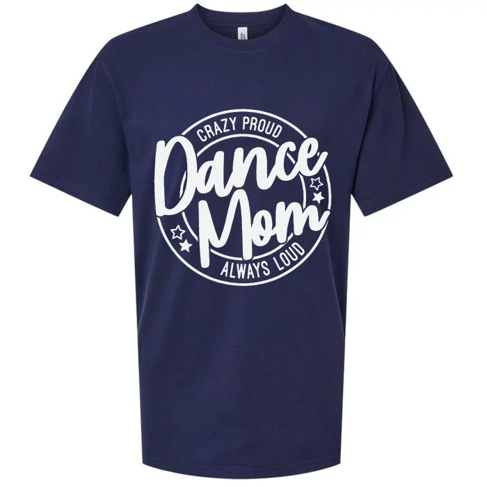 Crazy Proud Dance Mom Always Loud Dance Lover Mama Family Sueded Cloud Jersey T-Shirt