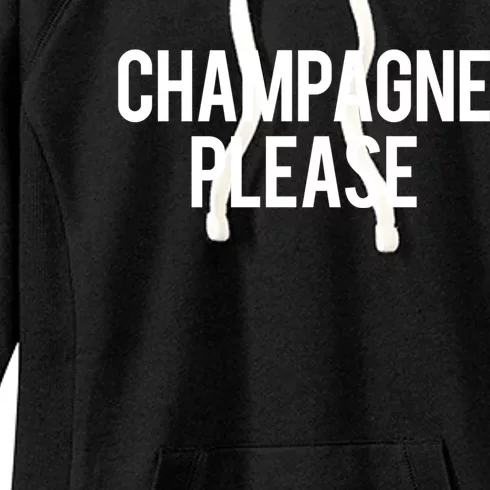 Champagne Please Day Ing Beach Brunch Top Gift Women's Fleece Hoodie