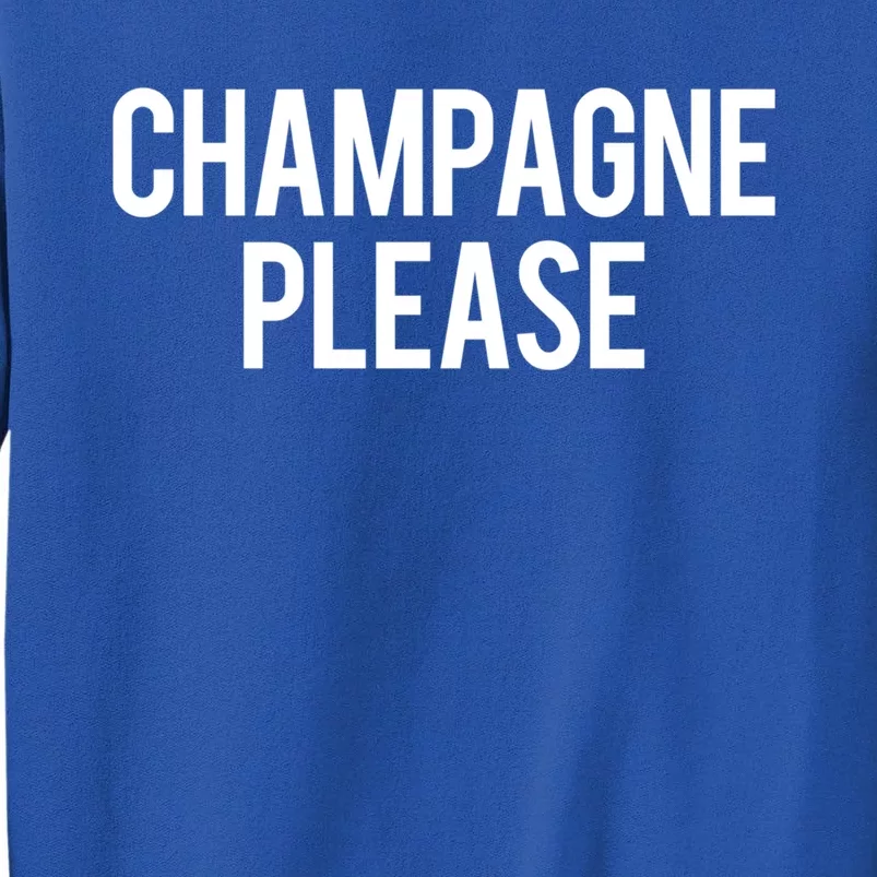 Champagne Please Day Ing Beach Brunch Top Gift Tall Sweatshirt