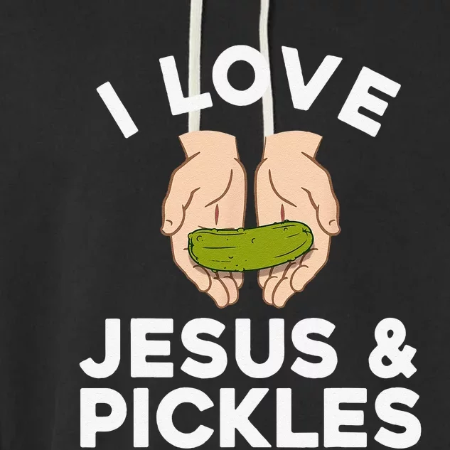 Cute Pickle Design For Jesus Pickle Lovers Gift Garment-Dyed Fleece Hoodie