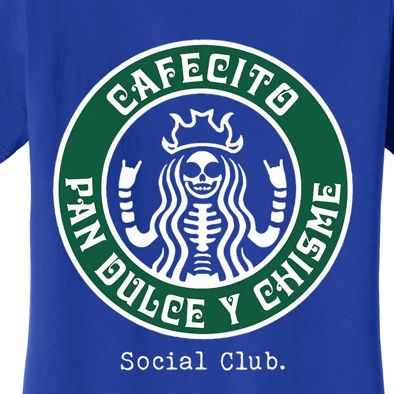 Cafecito Pan Dulce Y Chisme Mexicana Social Club Women's T-Shirt