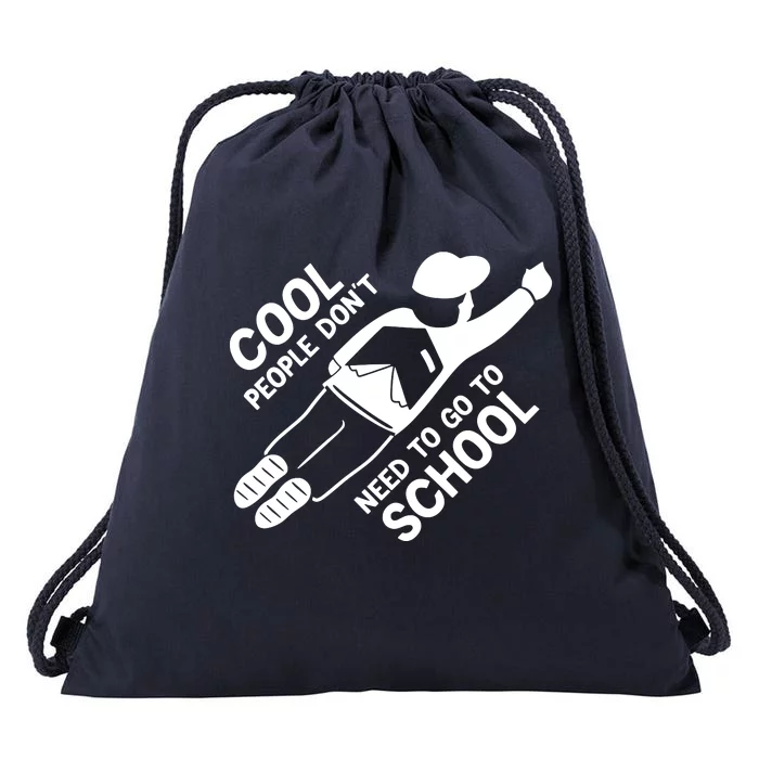 Cool People DonT Need To Go To School Drawstring Bag