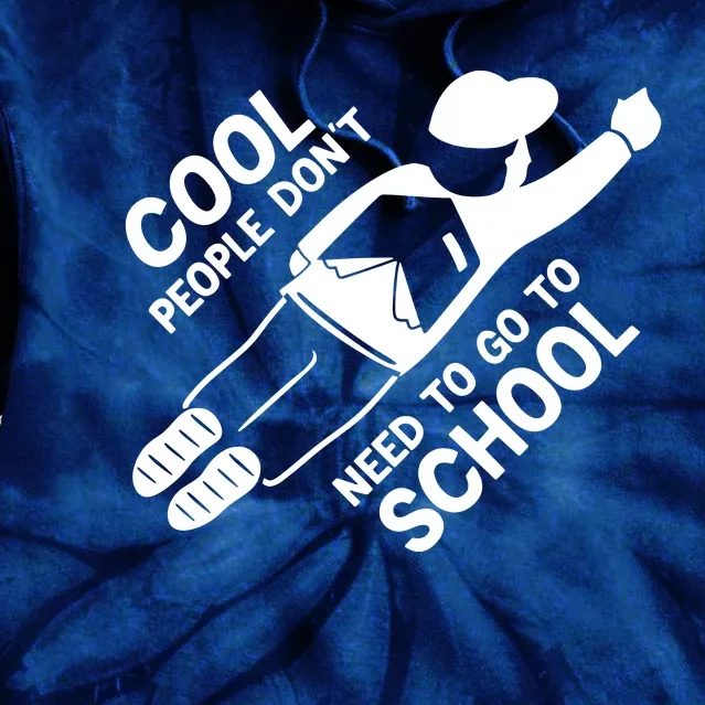 Cool People DonT Need To Go To School Tie Dye Hoodie