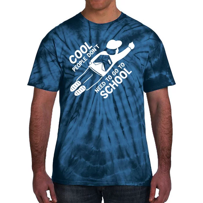 Cool People DonT Need To Go To School Tie-Dye T-Shirt