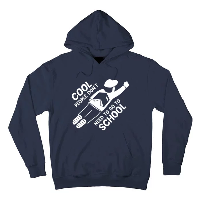 Cool People DonT Need To Go To School Tall Hoodie