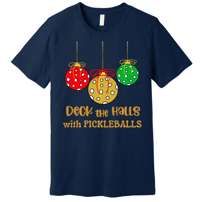 Christmas Pickleball Deck The Halls With Pickleballs Premium T-Shirt