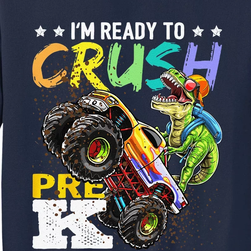 Crush PreK Dinosaur Monster Truck Back To School Gifts Tall Sweatshirt