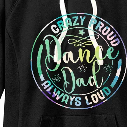 Crazy Proud Dance Dad Always Loud Father day Dancing Dancer Women's Fleece Hoodie