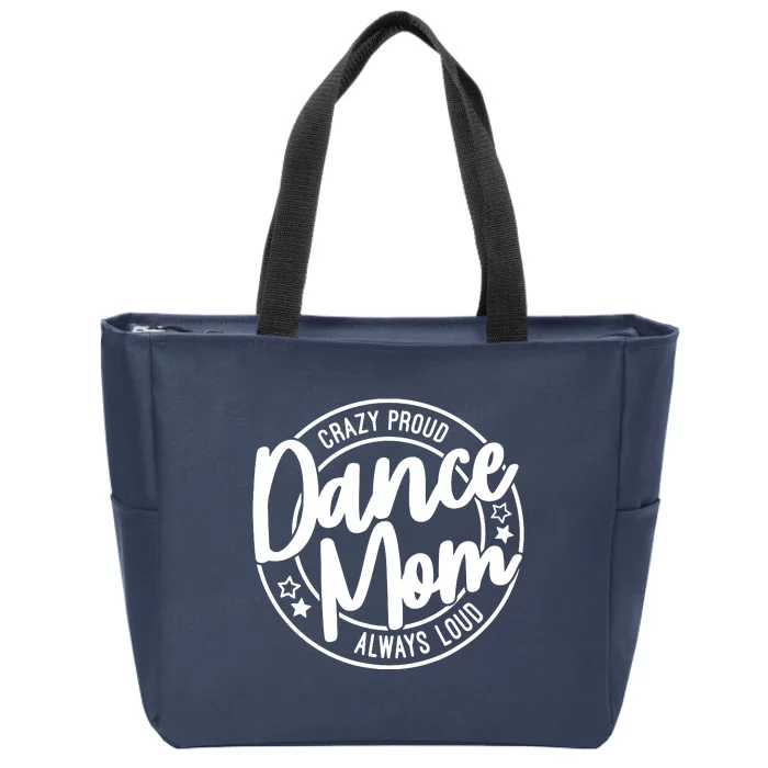 Crazy Proud Dance Mom Always Loud Dance Lover Gift Zip Tote Bag