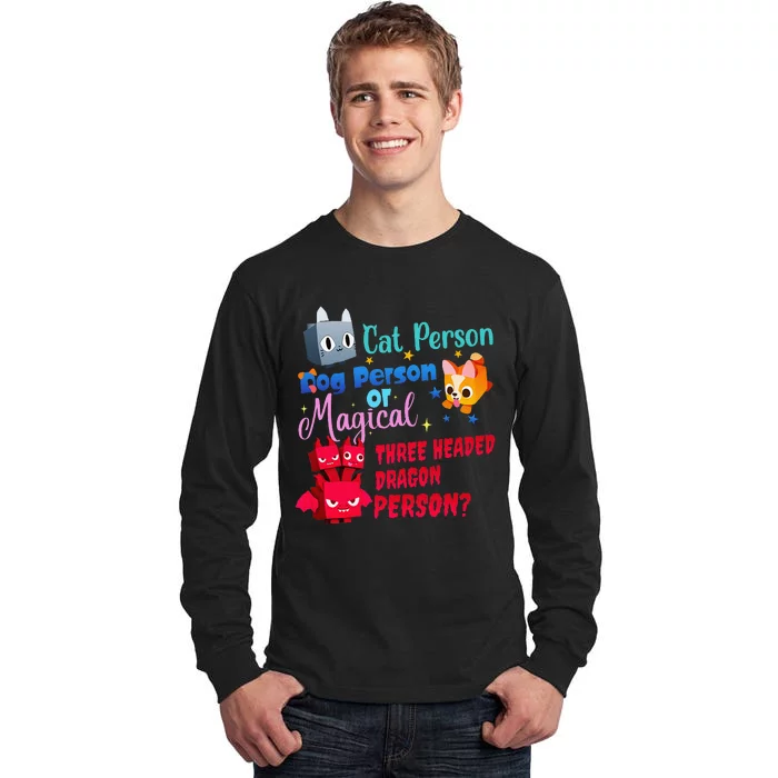 Cat Person Dog Person Or Magical Three Headed Dragon Person Tall Long Sleeve T-Shirt