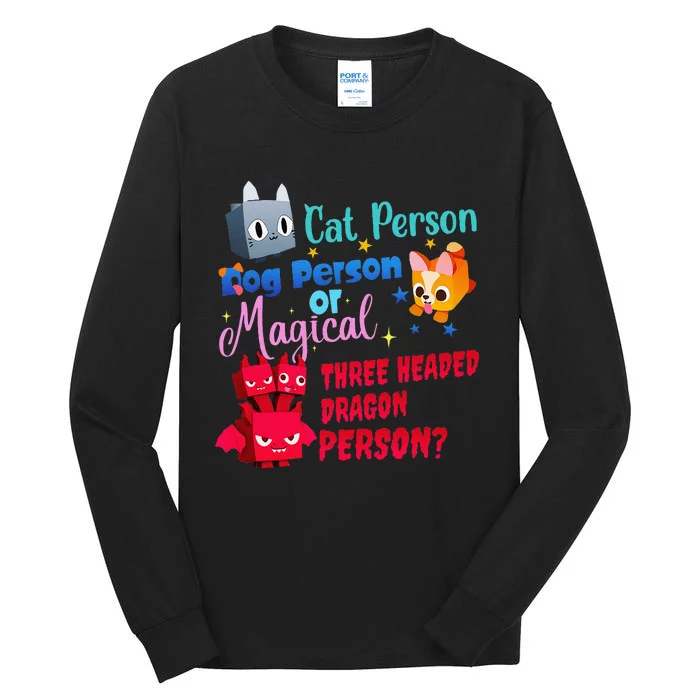 Cat Person Dog Person Or Magical Three Headed Dragon Person Tall Long Sleeve T-Shirt