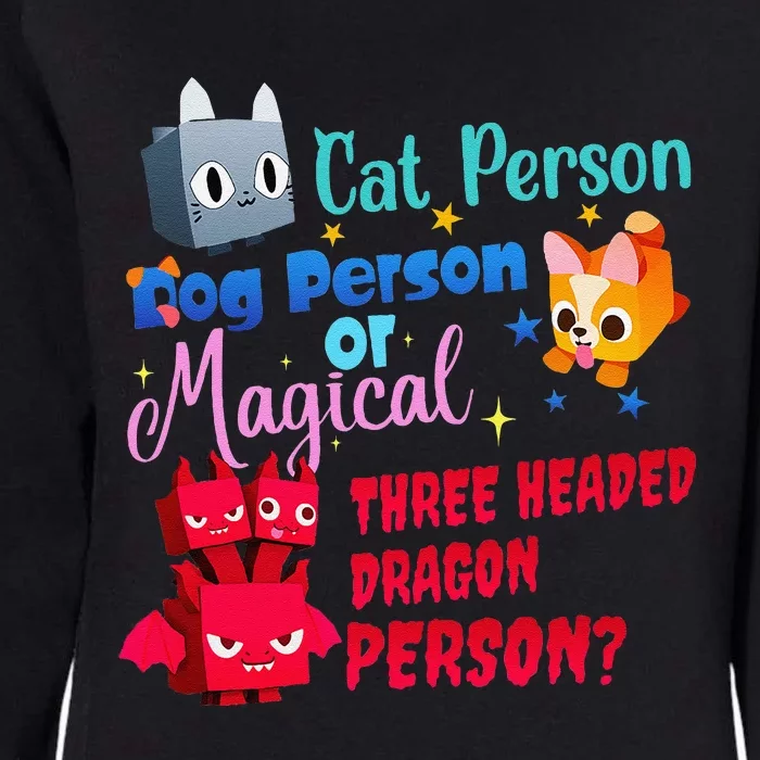 Cat Person Dog Person Or Magical Three Headed Dragon Person Womens California Wash Sweatshirt