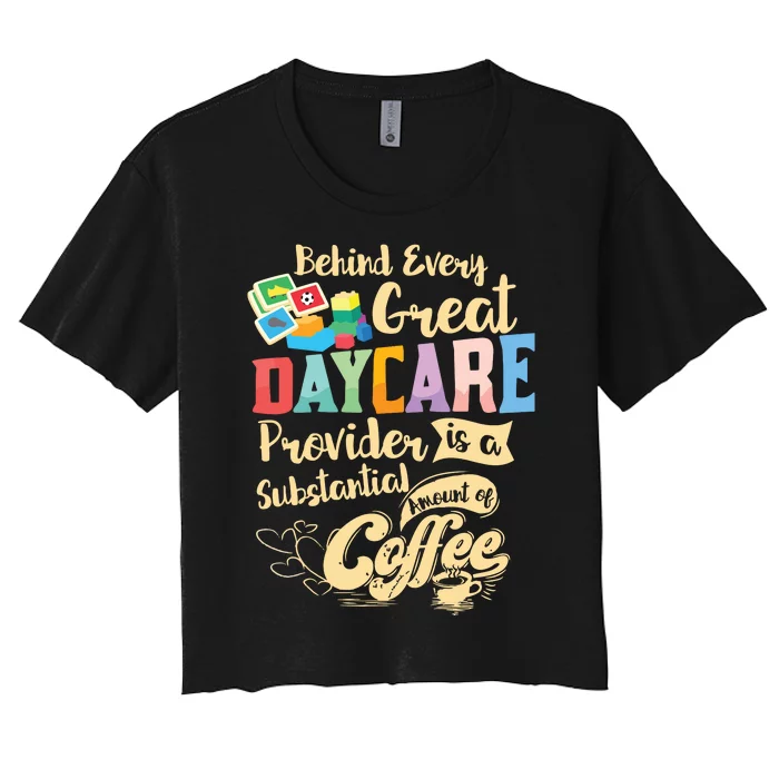 Childcare Provider Daycare Teacher Coffee Lover Drinker Women's Crop Top Tee