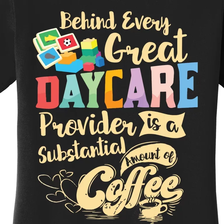 Childcare Provider Daycare Teacher Coffee Lover Drinker Women's T-Shirt