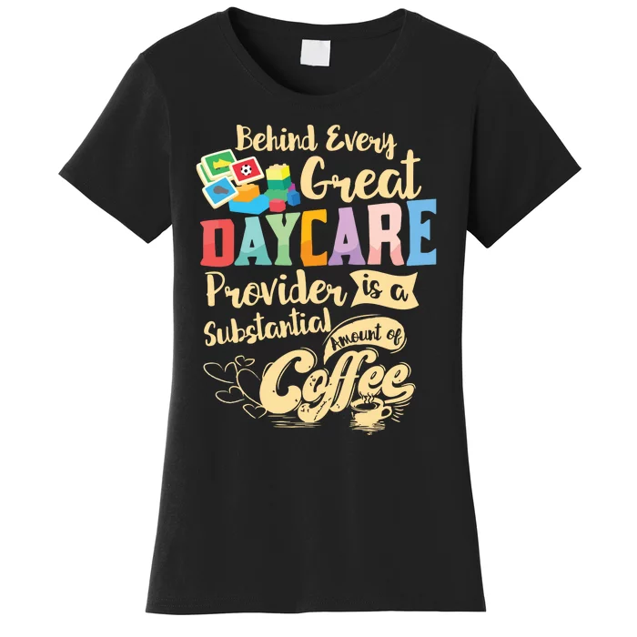 Childcare Provider Daycare Teacher Coffee Lover Drinker Women's T-Shirt