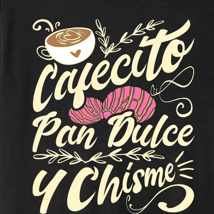 Cafecito Pan Dulce Y Chisme Funny Latina Hispanic Mexican ChromaSoft Performance T-Shirt