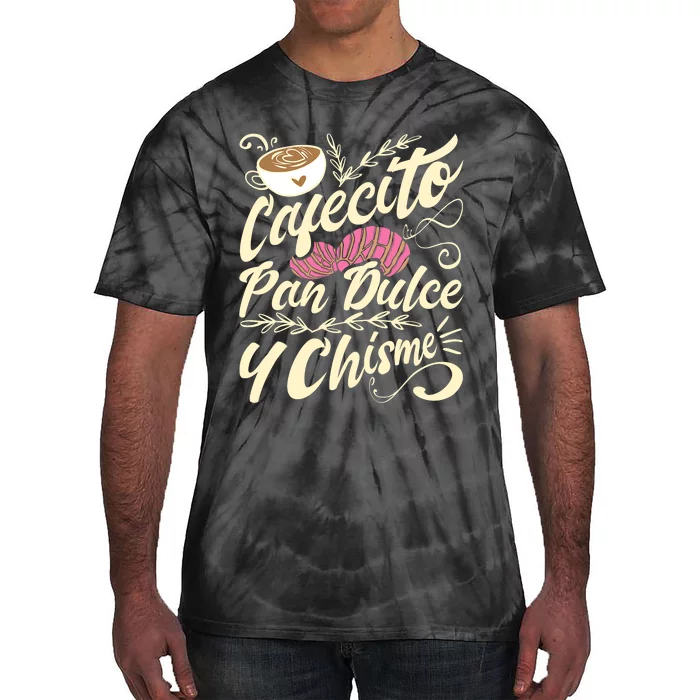 Cafecito Pan Dulce Y Chisme Funny Latina Hispanic Mexican Tie-Dye T-Shirt