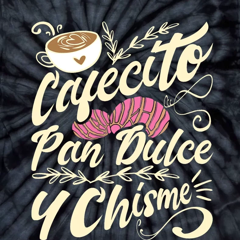 Cafecito Pan Dulce Y Chisme Funny Latina Hispanic Mexican Tie-Dye T-Shirt