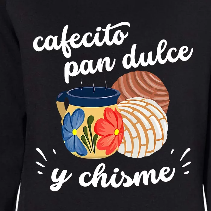 Cafecito Pan Dulce Y Chisme Mexican Hispanic Pride Breakfast Womens California Wash Sweatshirt