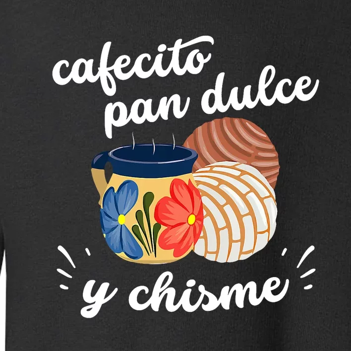 Cafecito Pan Dulce Y Chisme Mexican Hispanic Pride Breakfast Toddler Sweatshirt