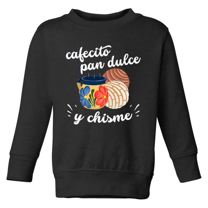 Cafecito Pan Dulce Y Chisme Mexican Hispanic Pride Breakfast Toddler Sweatshirt