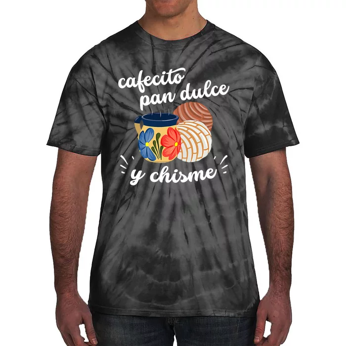 Cafecito Pan Dulce Y Chisme Mexican Hispanic Pride Breakfast Tie-Dye T-Shirt