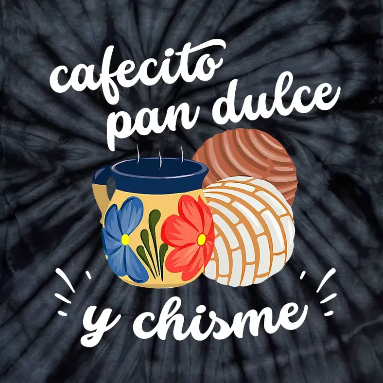 Cafecito Pan Dulce Y Chisme Mexican Hispanic Pride Breakfast Tie-Dye T-Shirt