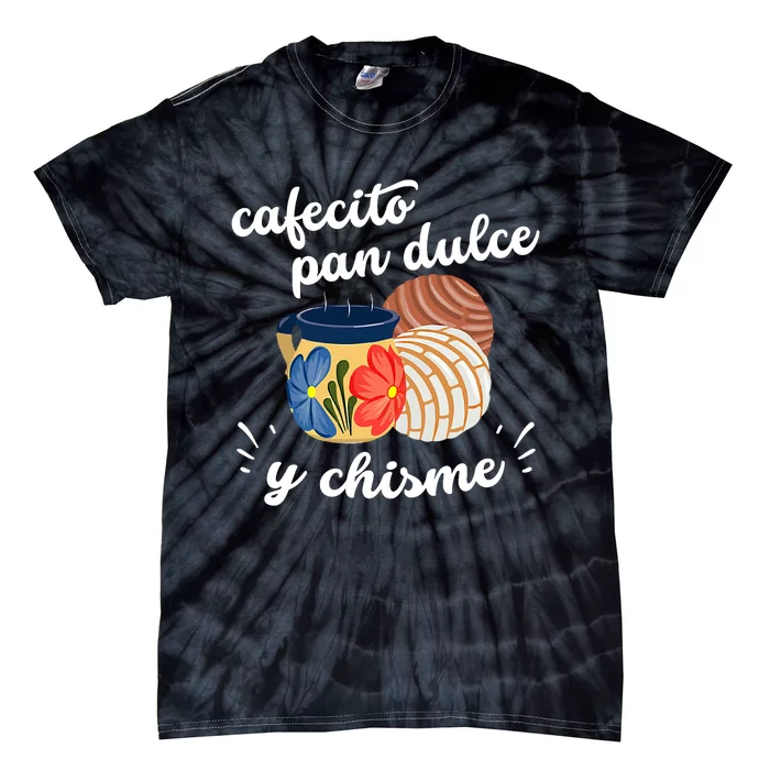 Cafecito Pan Dulce Y Chisme Mexican Hispanic Pride Breakfast Tie-Dye T-Shirt