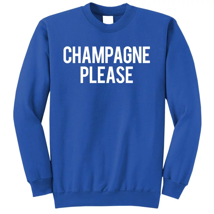 Champagne Please Day Ing Beach Brunch Top Gift Tall Sweatshirt