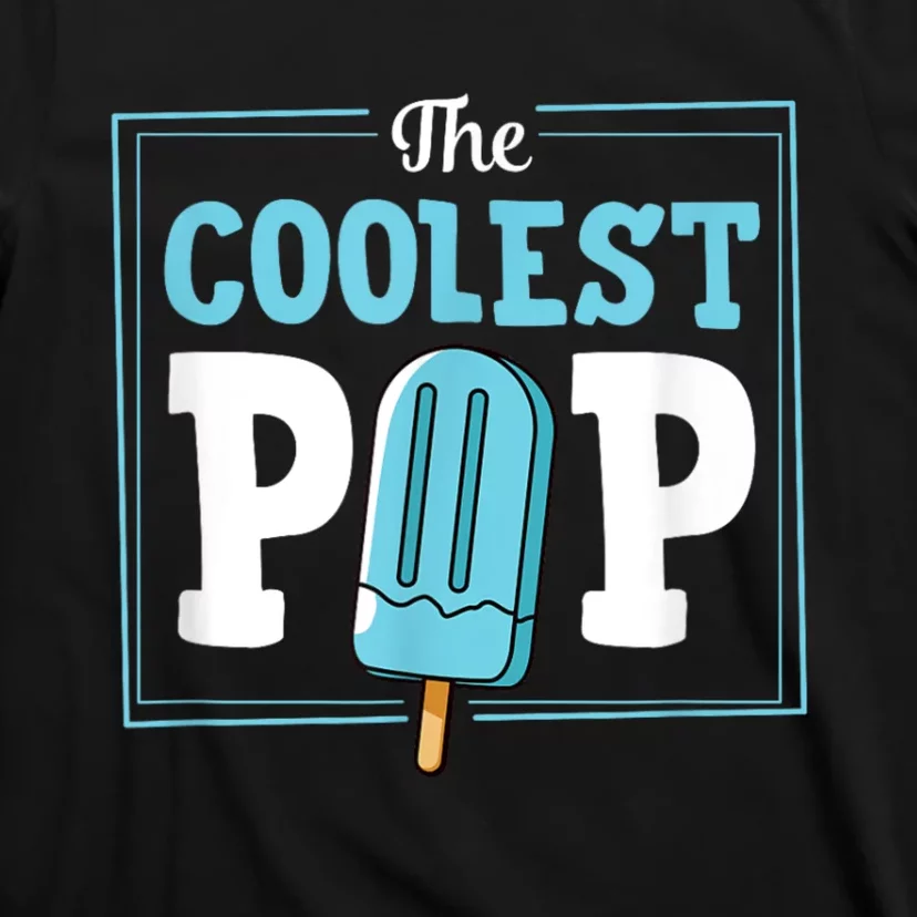 Coolest Pop Ever Popsicle Funny Retro Bomb Fathers Day Gift T-Shirt