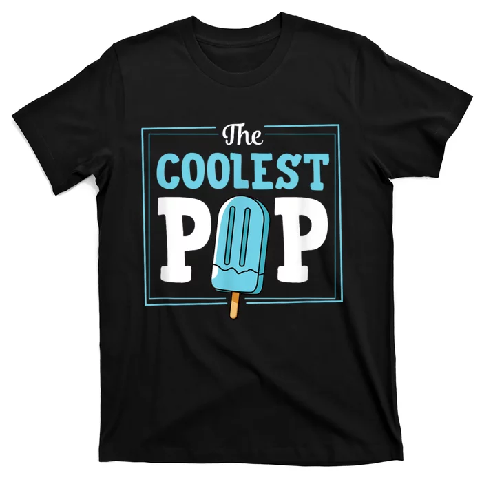 Coolest Pop Ever Popsicle Funny Retro Bomb Fathers Day Gift T-Shirt