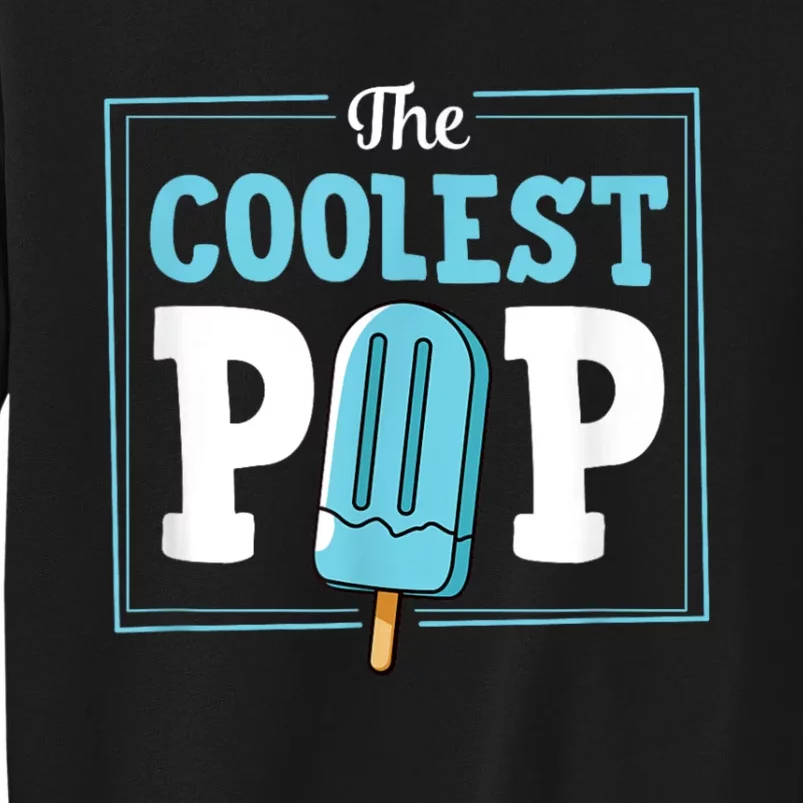 Coolest Pop Ever Popsicle Funny Retro Bomb Fathers Day Gift Tall Sweatshirt