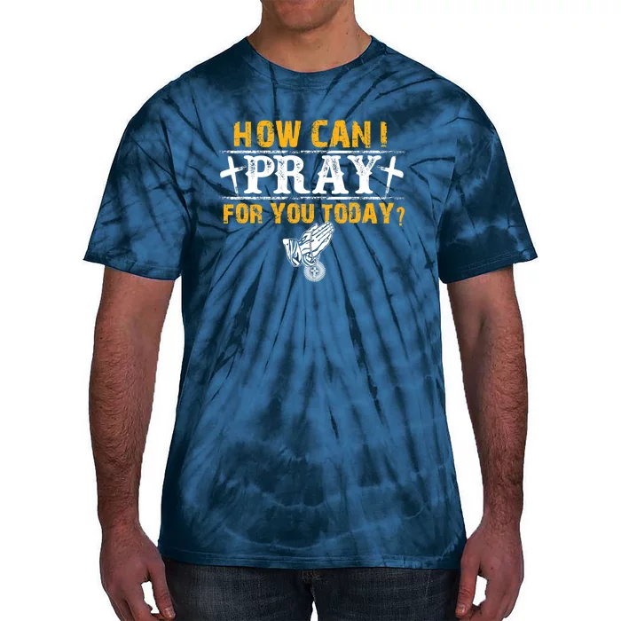 Christian Prayer For You Jesus Or Faith How Can I Pray Tie-Dye T-Shirt