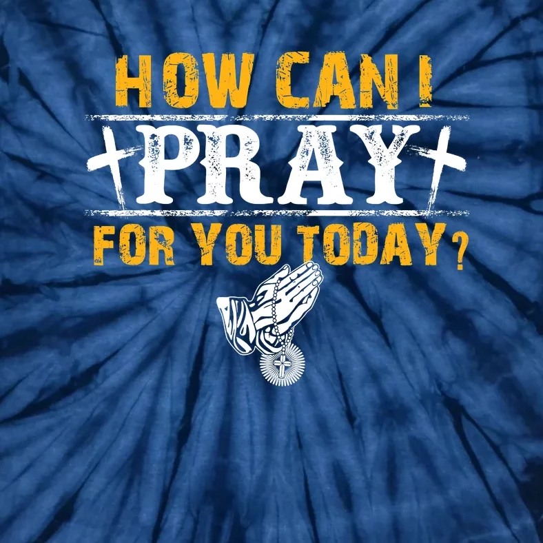 Christian Prayer For You Jesus Or Faith How Can I Pray Tie-Dye T-Shirt