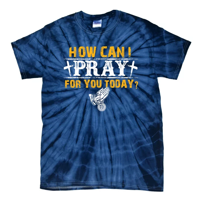 Christian Prayer For You Jesus Or Faith How Can I Pray Tie-Dye T-Shirt