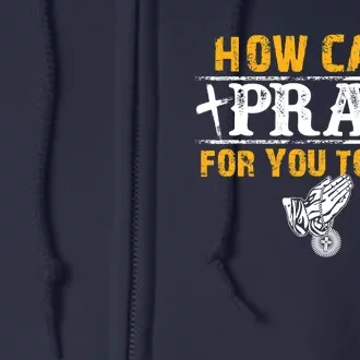 Christian Prayer For You Jesus Or Faith How Can I Pray Full Zip Hoodie