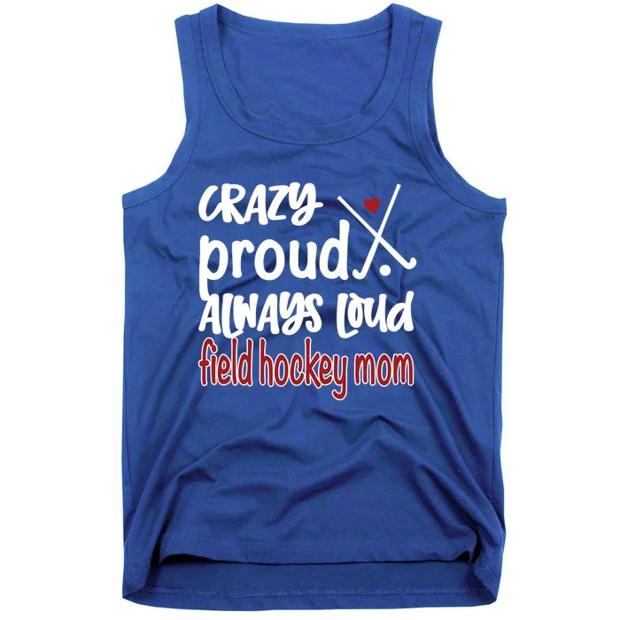 Crazy Proud Field Hockey Mom Field Hockey Mama Gift Tank Top