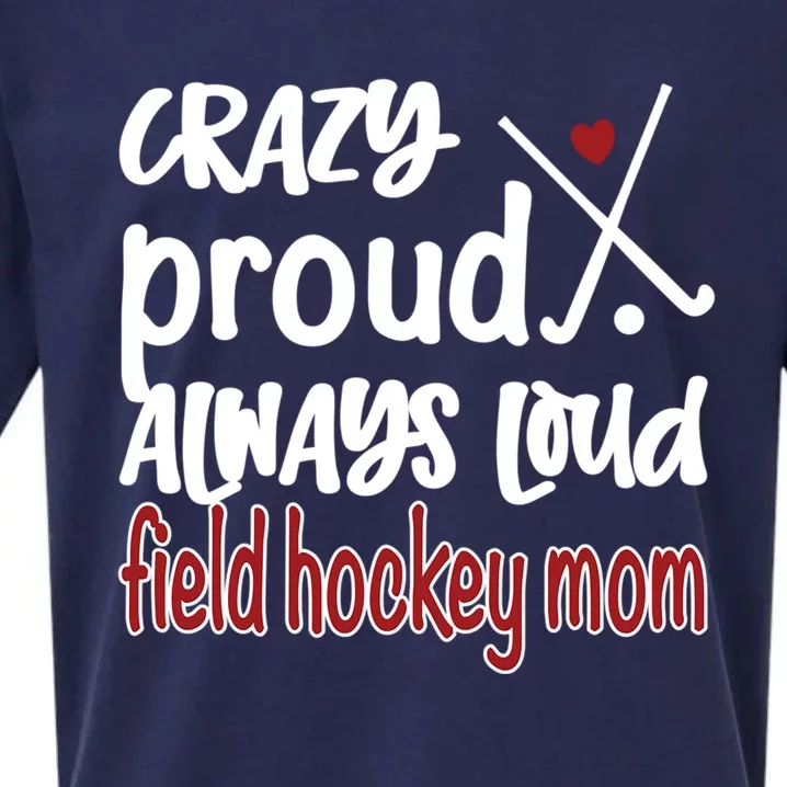 Crazy Proud Field Hockey Mom Field Hockey Mama Gift Sueded Cloud Jersey T-Shirt