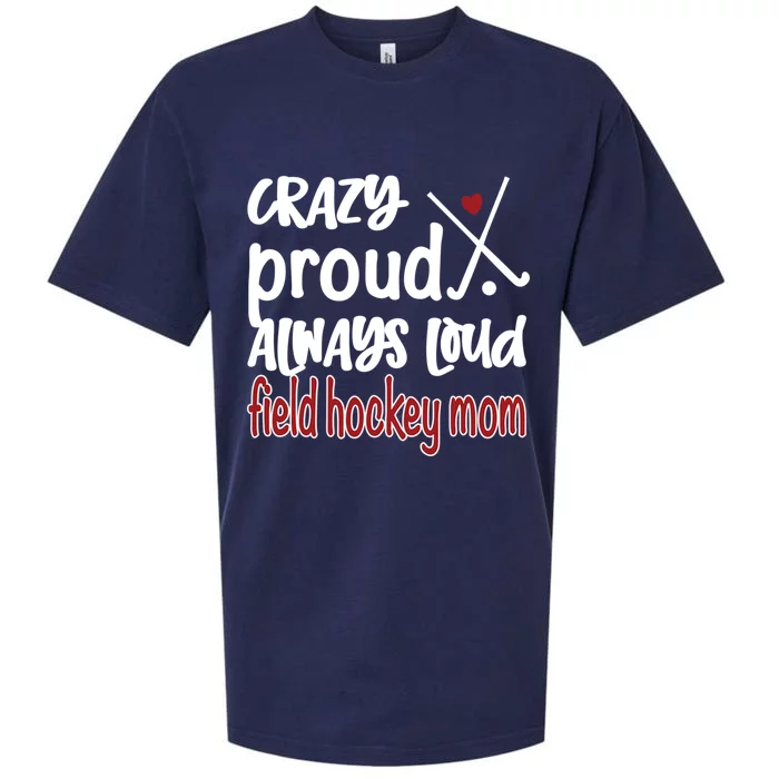 Crazy Proud Field Hockey Mom Field Hockey Mama Gift Sueded Cloud Jersey T-Shirt