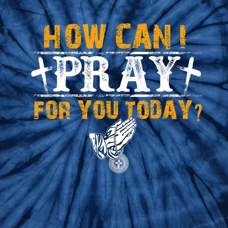 Christian Prayer For You Jesus Or Faith How Can I Pray Tie-Dye T-Shirt