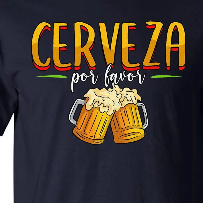 Cerveza Por Favor Beer Cinco De Mayo Mexico Tall T-Shirt