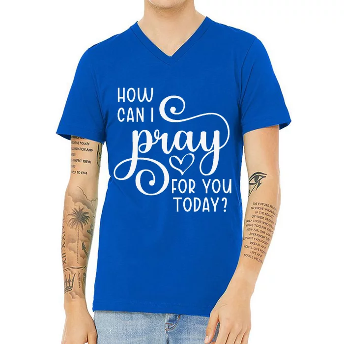 Christian Prayer For You Jesus Or Faith How Can I Pray Team V-Neck T-Shirt