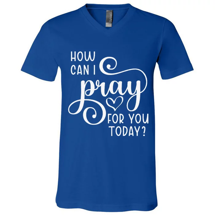 Christian Prayer For You Jesus Or Faith How Can I Pray Team V-Neck T-Shirt