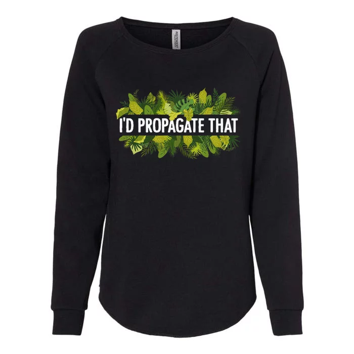 Cool Plant For Men Women Propagation Plant Lover Gardener Womens California Wash Sweatshirt