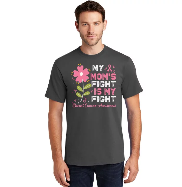 Cute Pink Flower My Moms Fight Is My Fight Breast Cancer Awareness Tall T-Shirt