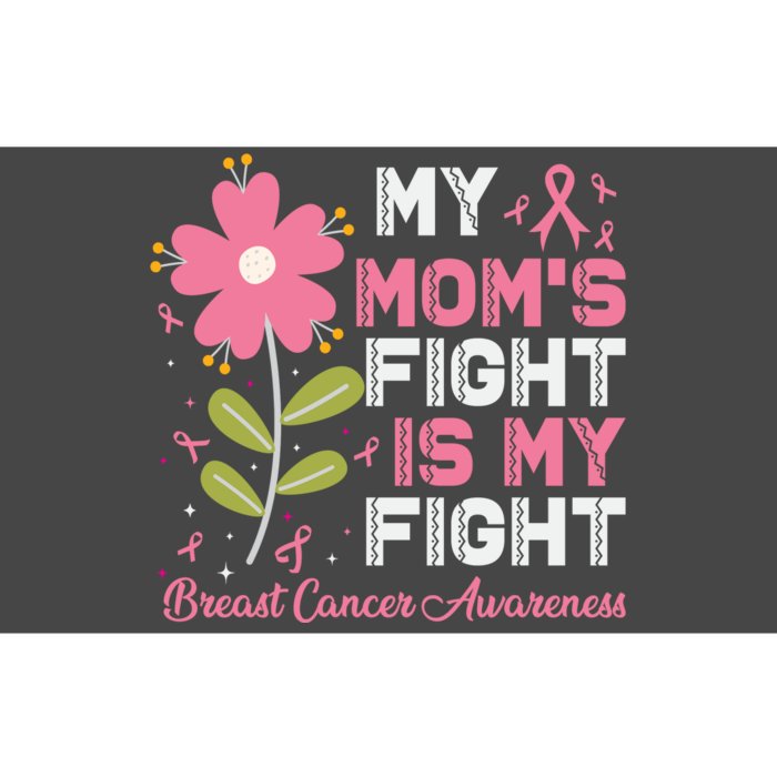 Cute Pink Flower My Moms Fight Is My Fight Breast Cancer Awareness Bumper Sticker