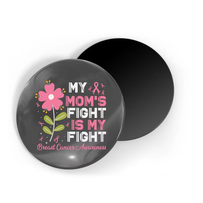 Cute Pink Flower My Moms Fight Is My Fight Breast Cancer Awareness Magnet